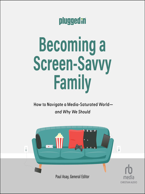 Title details for Becoming a Screen-Savvy Family by The Plugged In Staff - Available